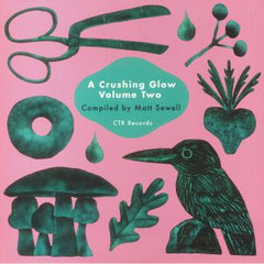 Matt Sewell – A Crushing Glow Volume Two | Compiled By Matt Sewell