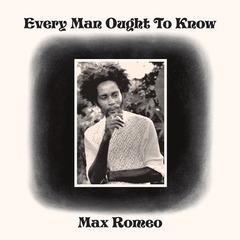 Max Romeo | Every Man Ought To Know - RSD2023 on sale 8pm Monday 24th April