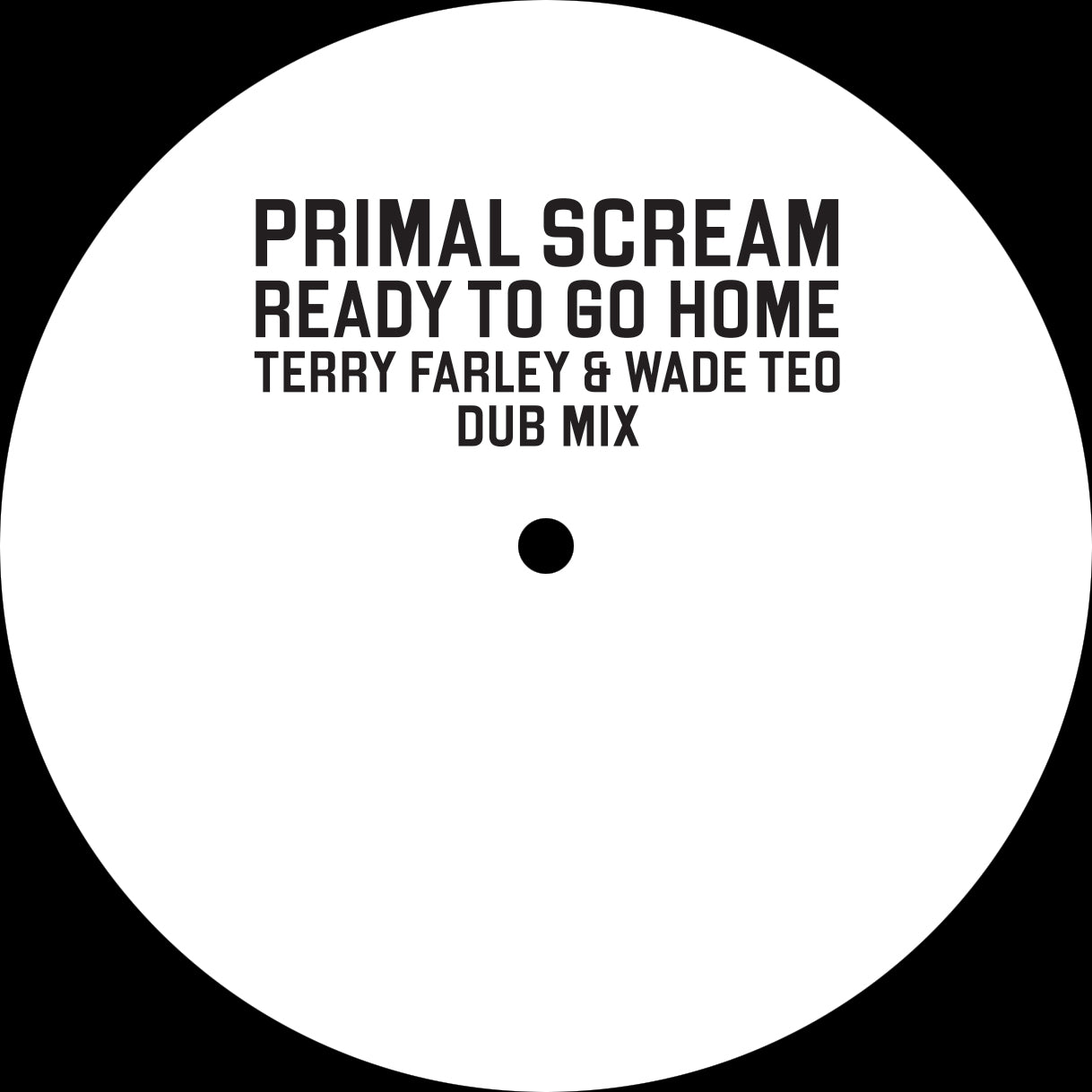 Primal Scream | Ready To Go Home (Terry Farley & Wade Teo Dub Mix)