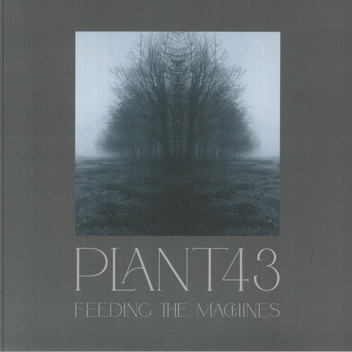 PLANT43 | Feeding The Machines