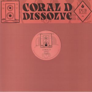 Coral D | Dubplate #6: Dissolve