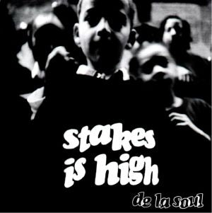 De La Soul | Stakes Is High