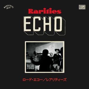Lord Echo | Rarities 2010-2020: Japanese Tour Singles