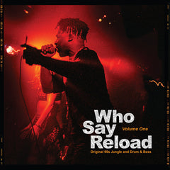Various Artists | Who Say Reload Volume One (Original 90s Jungle and Drum & Bass)