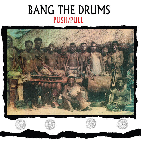 Push/Pull | Bang The Drums (2023 Repress)