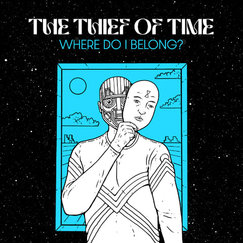 The Thief Of Time | Where Do I Belong?
