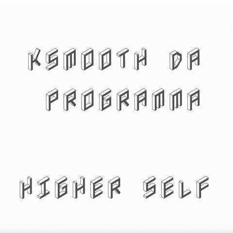 KSMOOTH DA PROGRAMMA | Higher Self LP