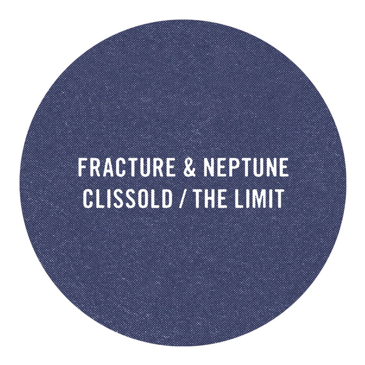 Fracture & Neptune | Clissold / The Limit (2024 Reissue)