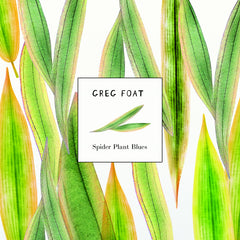 Greg Foat | Spider Plant Blues - Expected Soon