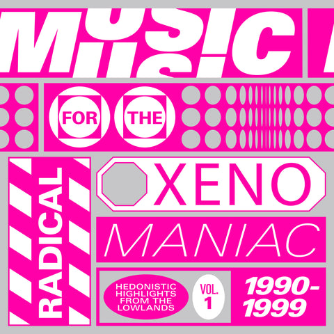 Various | Music For The Radical Xenomaniac Vol 1: Hedonistic Highlights From The Lowlands 1990-1999