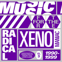 Various | Music For The Radical Xenomaniac Vol 3: Hedonistic Highlights From The Lowlands 1990-1999 - Expected Soon