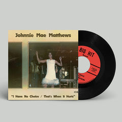 Johnnie Mae Matthews | I Have No Choice / That's When It Hurts - RSD2024 on sale 8pm Monday 24th April