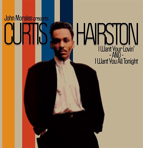 John Morales Presents Curtis Hairston | I Want Your Lovin' / I  Want You All Tonight