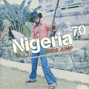 Various | Nigeria 70: Lagos Jump (Original Heavyweight Afrobeat Highlife & Afro-Funk)