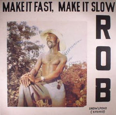 Rob | Make It Fast Make It Slow