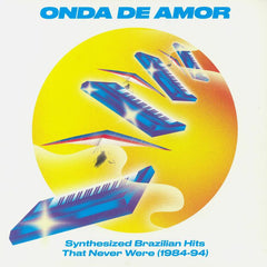 Various | Onda De Amor: Synthesized Brazilian Hits That Never Were 1984-94