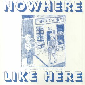 Various | Nowhere Like Here: Love Songs From The Caribbean & Diaspora