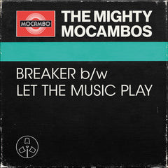 The Mighty Mocambos | Breaker / Let The Music Play