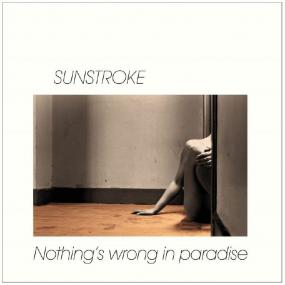 Sunstroke | Nothing's Wrong In Paradise