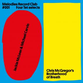 Kieran Hebden / Jackie McLean / MichealI Carvin / Chris McGregor’s Brotherhood of Breath | Melodies Record Club 001: Four Tet Selects