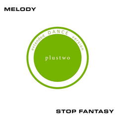 Plustwo | Melody / Stop Fantasy
