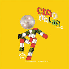 Various Artists | Ciao Italia. Generazioni Underground - Volume 2