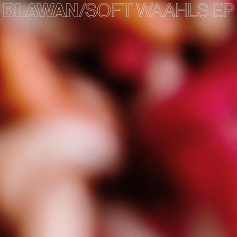 Blawan | Soft Waahls EP