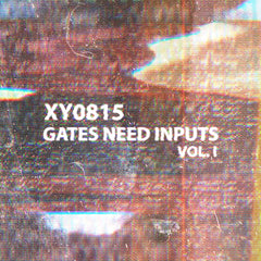 XY0815 | Gates Need Inputs Vol. I
