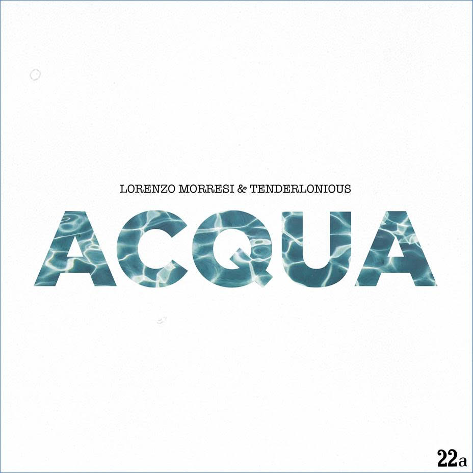 Lorenzo Morresi / Tenderlonious | Acqua